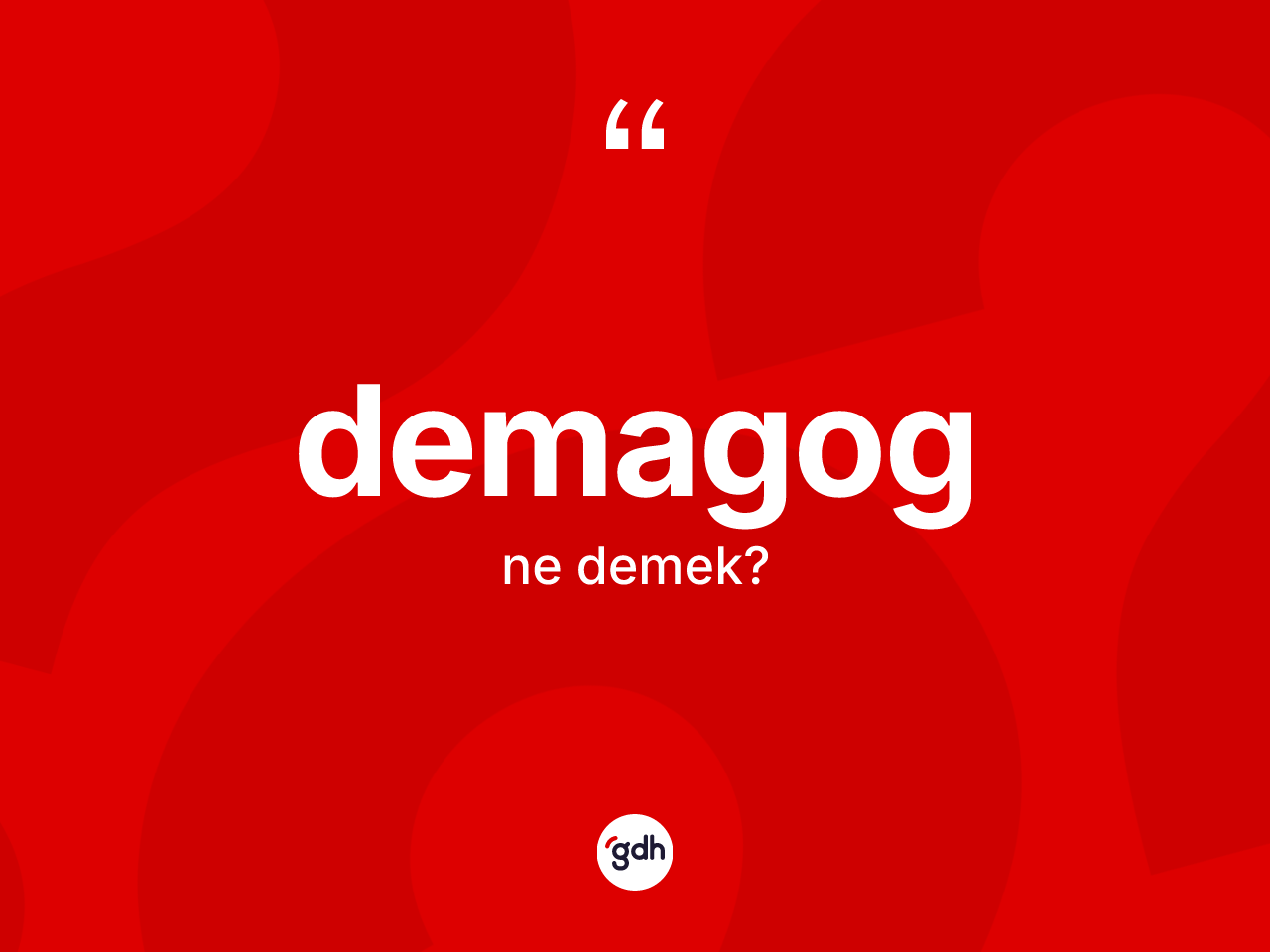 Demagog ne demek? Demagogun kısaca tanımı nedir?