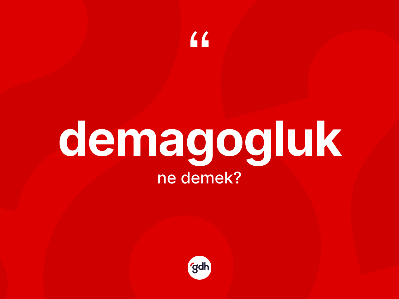 Demagogluk kelimesi ne anlama gelir? Demagogluk kelimesinin TDK'ya göre açıklaması nedir?