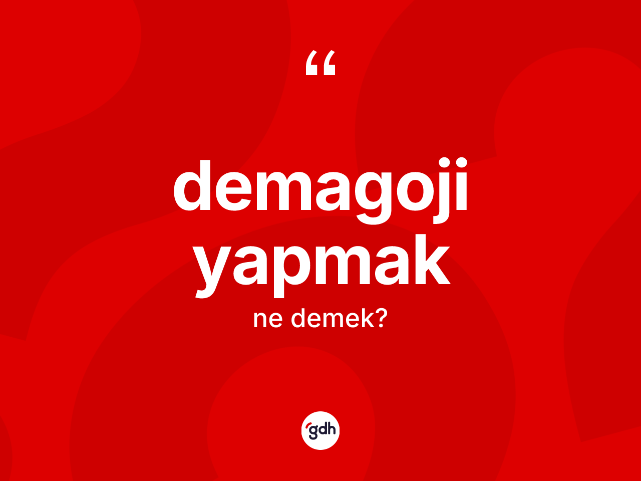 Demagoji yapmak ne demek? Demagoji yapmak ifadesi nerede kullanılır?