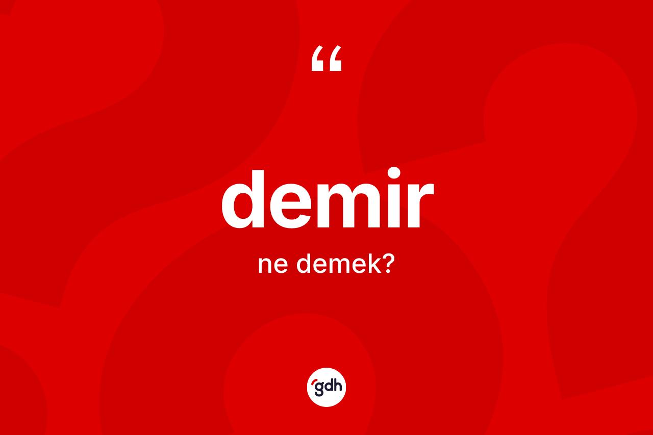 Demir kelimesinin sözlükteki tanımı nedir?