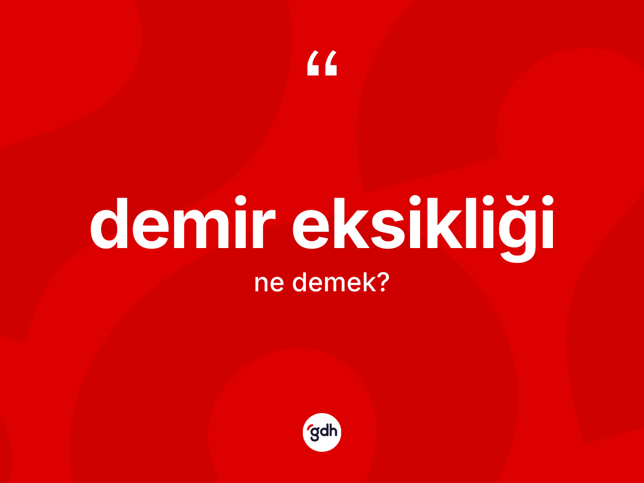 Demir eksikliği kelimesinin tanımı nedir? Demir eksikliği kelimesinin TDK'ya göre açıklaması nedir?