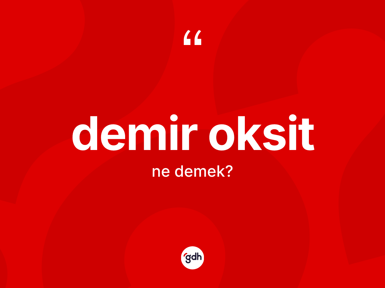 Demir oksit kelimesinin anlamı nedir? Demir oksidin kısaca tanımı nedir?