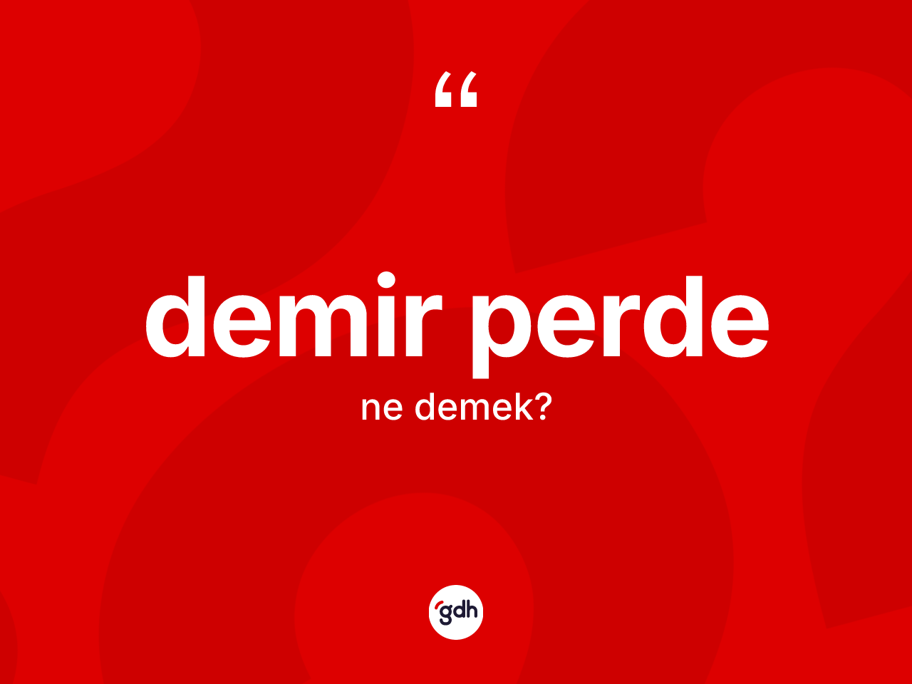 Demir perde kelimesinin tanımı nedir? Demir perde kelimesinin kaç farklı anlamı var?