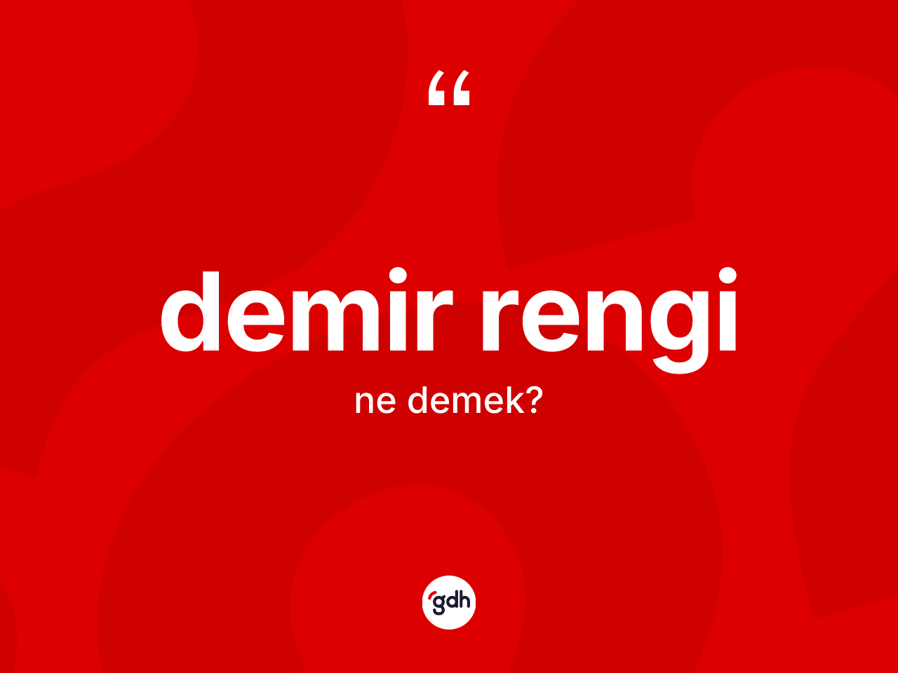 Demir rengi kelimesinin tanımı nedir? Demir renginin halk arasındaki kullanımı nasıldır?