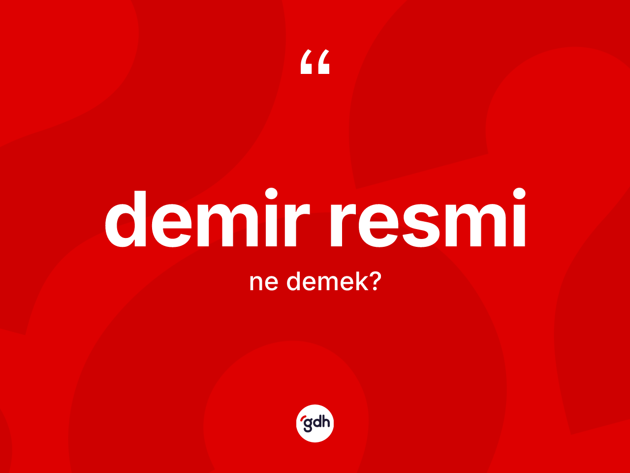 Demir resmi kelimesinin tanımı nedir? Demir resmi kelimesinin özellikleri nelerdir?