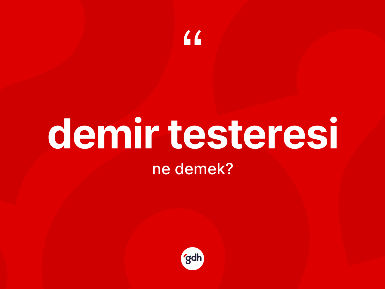 Demir testeresi ne anlama gelir? Demir testeresinin halk arasındaki kullanımı nasıldır?