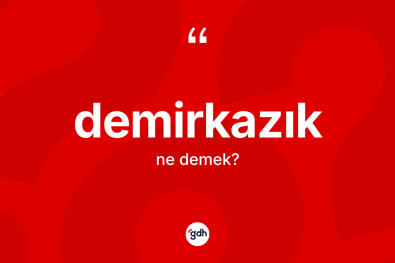 Demirkazık kelimesinin anlamı nedir? Demirkazık kelimesinin TDK'ya göre açıklaması nedir?