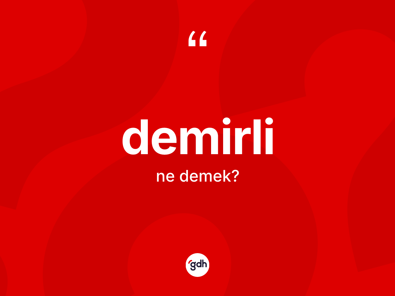 Demirli kelimesinin sözlükteki tanımı nedir? Demirlinin kısaca tanımı nedir?