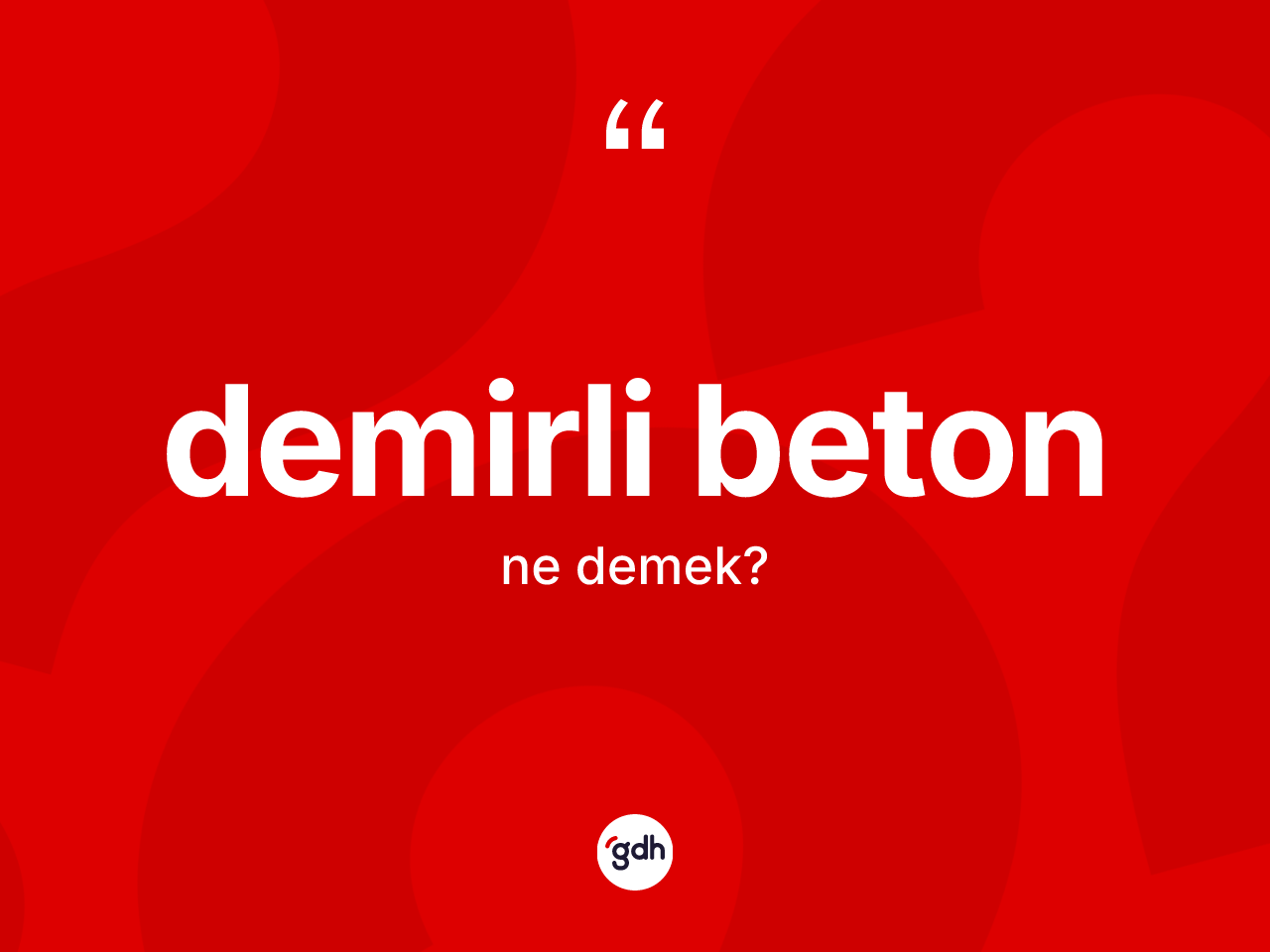 Demirli beton kelimesinin tanımı nedir? Demirli betonun TDK'ya göre anlamı nedir?