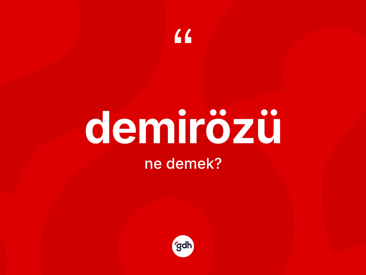 Demirözü kelimesinin tanımı nedir? Demirözü'nün kısaca tanımı nedir?