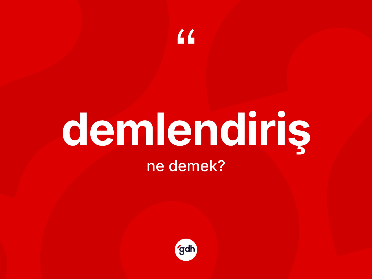 Demlendiriş ne demek? Demlendirişin TDK'ya göre anlamı nedir?