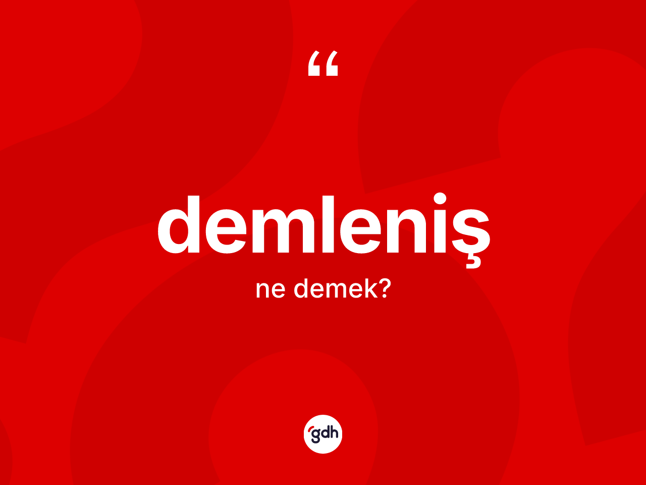 Demleniş kelimesi ne demek? Demleniş kelimesinin özellikleri nelerdir?