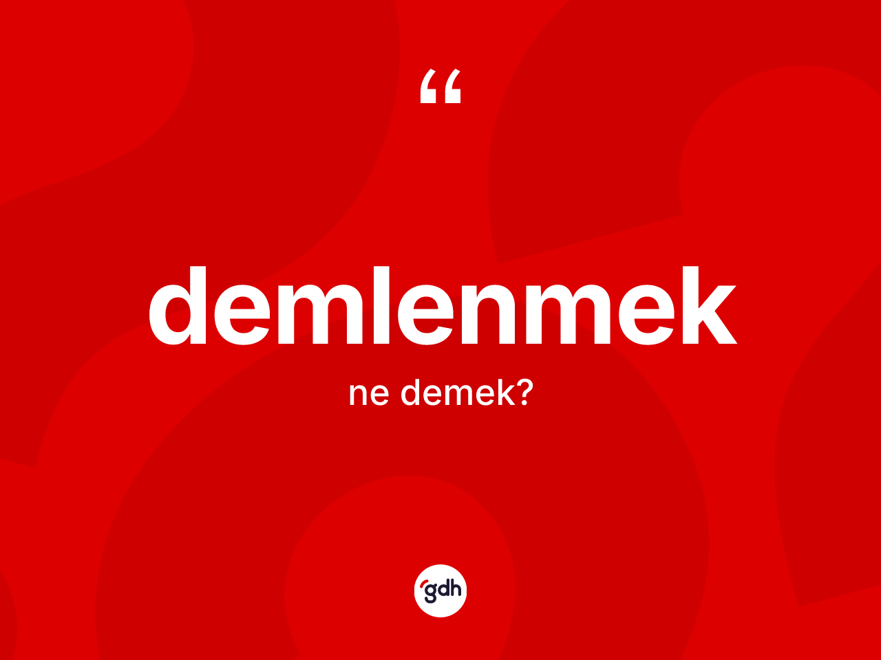Demlenmek kelimesinin tanımı nedir? Demlenmeğin kısaca tanımı nedir?