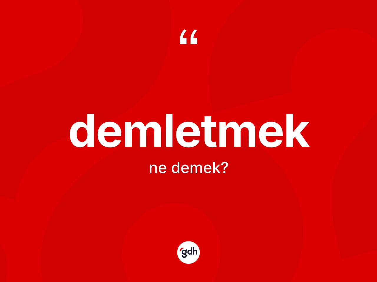 Demletmek kelimesi ne anlama gelir? Demletmeğin TDK'ya göre anlamı nedir?