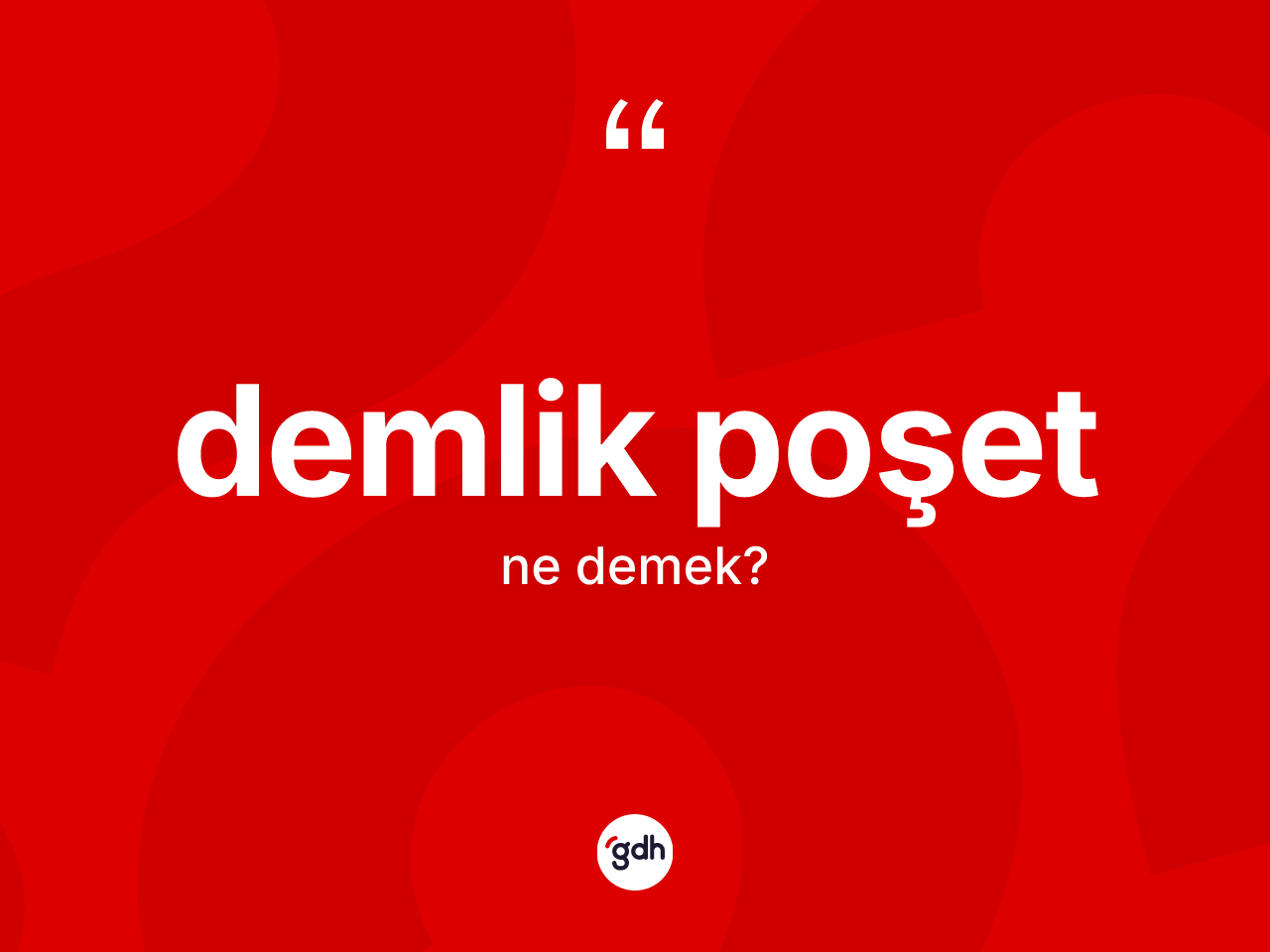 Demlik poşet kelimesinin anlamı nedir? Demlik poşet kelimesinin TDK'ya göre açıklaması nedir?