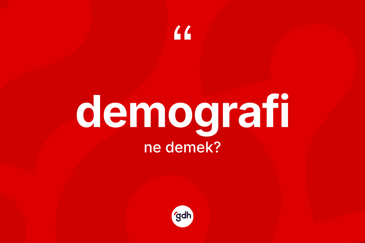 Demografi ne demek? Demografinin sözlükteki anlamı nedir?