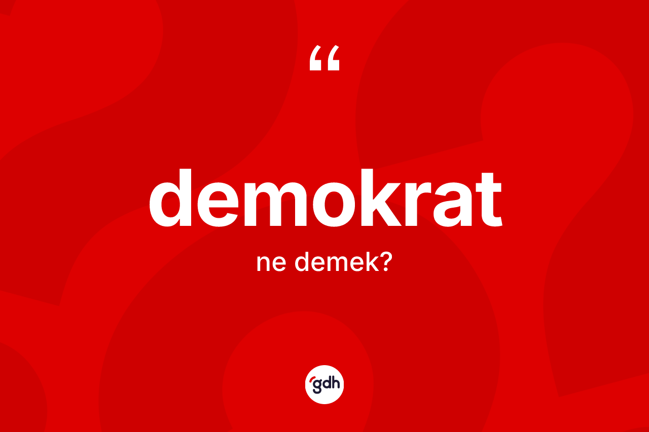 Demokrat kelimesinin sözlükteki tanımı nedir?
