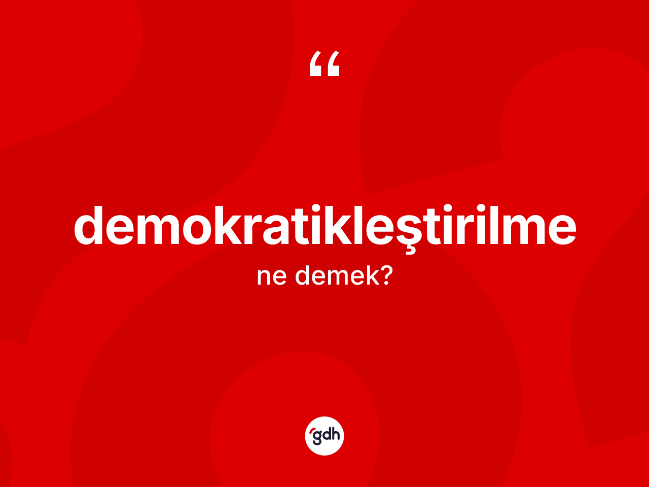Demokratikleştirilme kelimesi nedir? Demokratikleştirilme kelimesinin özellikleri nelerdir?