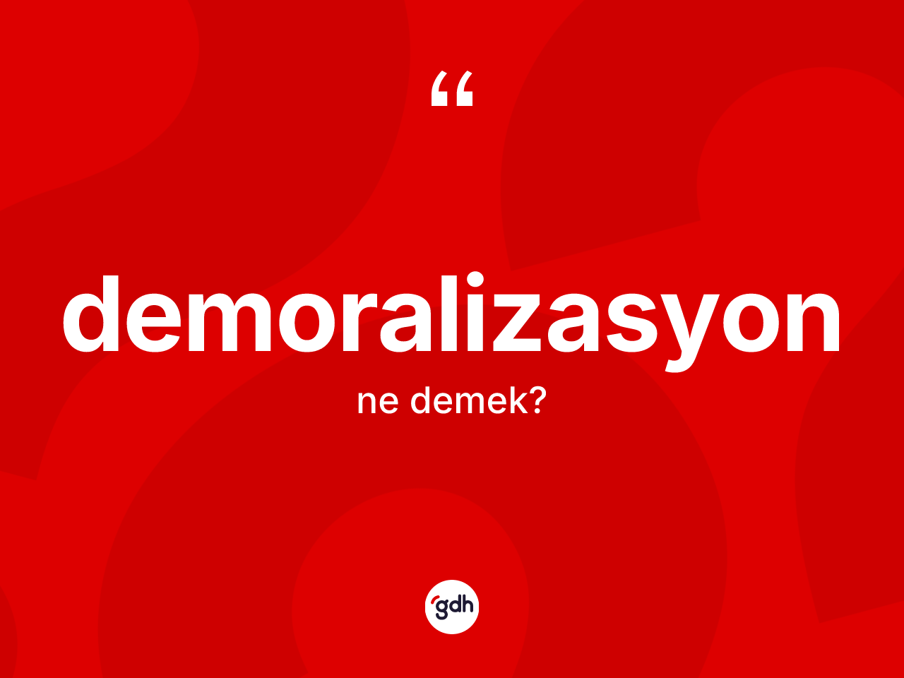 Demoralizasyon kelimesinin tanımı nedir? Demoralizasyonun TDK'ya göre anlamı nedir?