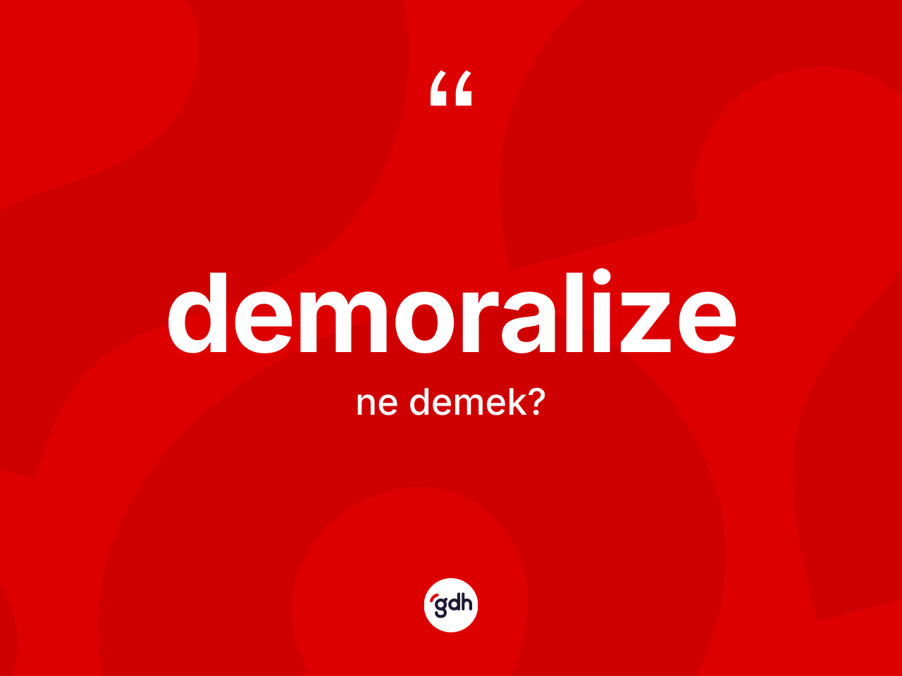Demoralize kelimesi ne anlama gelir? Demoralizenin TDK'ya göre anlamı nedir?