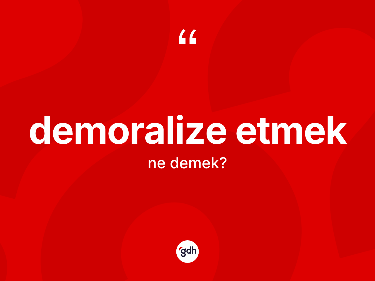 Demoralize etmek ifadesinin anlamı nedir? Demoralize etmek ifadesi nerede kullanılır?