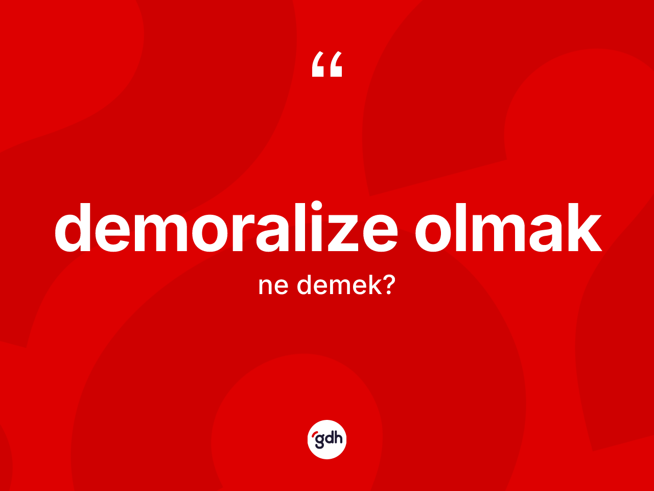 Demoralize olmak ifadesinin sözlükteki anlamı nedir? Demoralize olmak ifadesi nerede kullanılır?