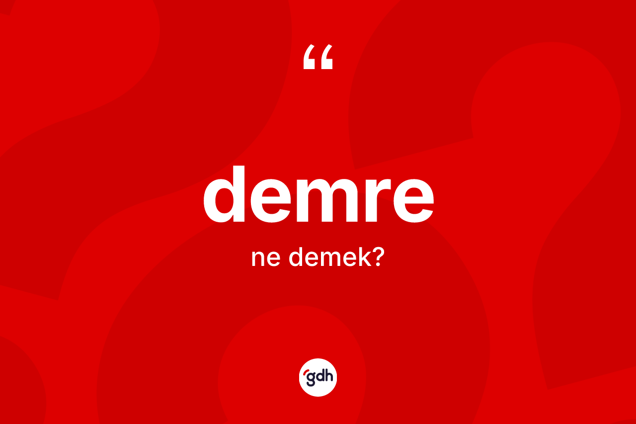 Demre kelimesinin anlamı nedir? Demre'nin TDK'ya göre anlamı nedir?