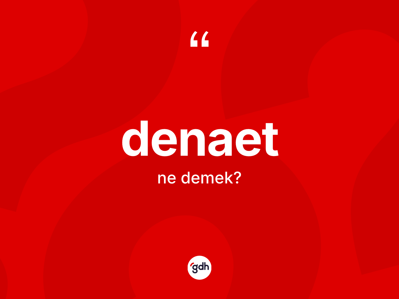 Denaet kelimesinin tanımı nedir? Denaetin TDK'ya göre anlamı nedir?