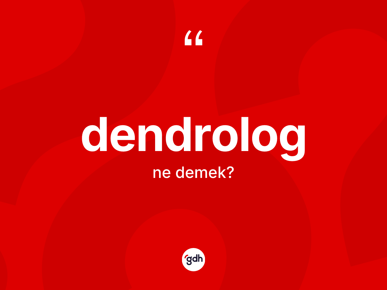 Dendrolog ne demek? Dendrolog kelimesinin özellikleri nelerdir?