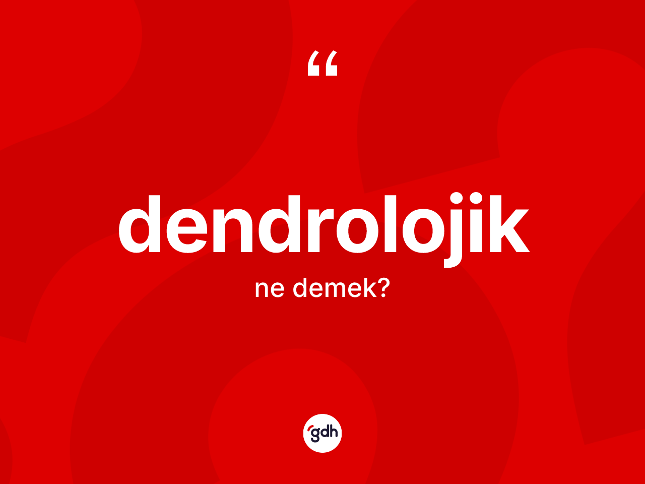 Dendrolojik kelimesi nedir? Dendrolojiğin sözlükteki anlamı nedir?