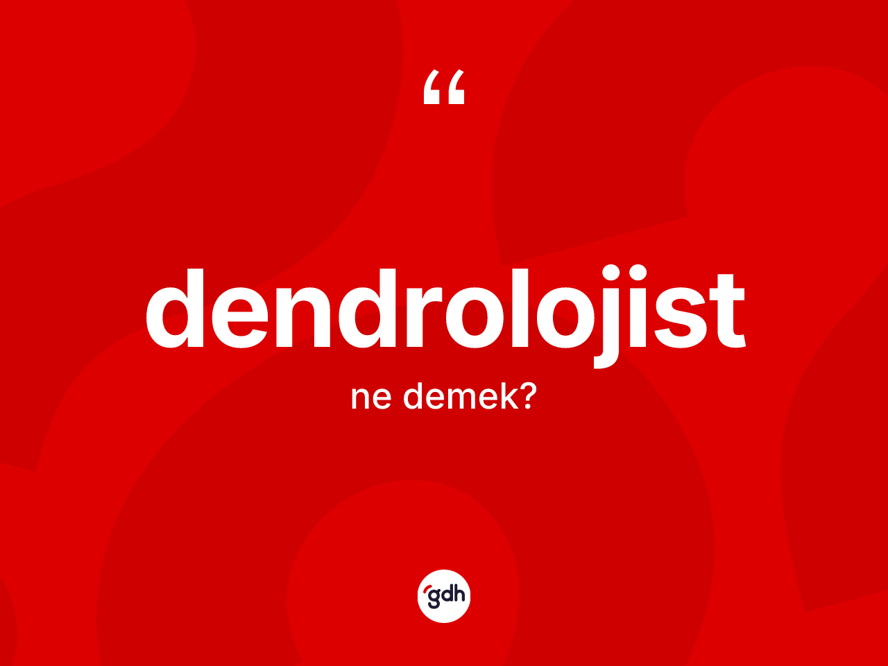 Dendrolojist kelimesinin tanımı nedir? Dendrolojist kelimesinin TDK anlamı nedir?