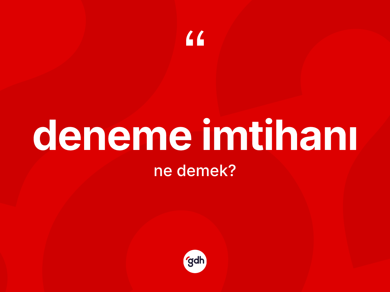 Deneme imtihanı nedir? Deneme imtihanı kelimesinin kaç farklı anlamı var?
