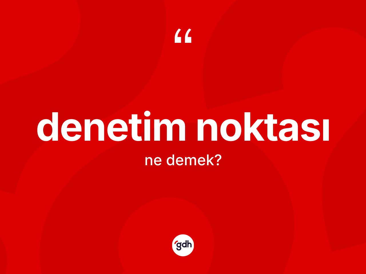 Denetim noktası kelimesi ne anlama gelir? Denetim noktası kelimesinin kaç farklı anlamı var?