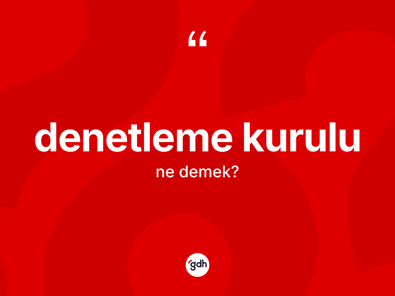 Denetleme kurulu kelimesinin sözlükteki tanımı nedir? Denetleme kurulu kelimesinin kaç farklı anlamı var?