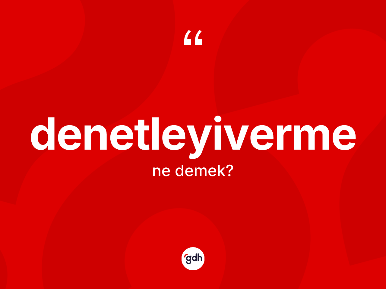 Denetleyiverme kelimesinin tanımı nedir? Denetleyivermenin TDK'ya göre anlamı nedir?