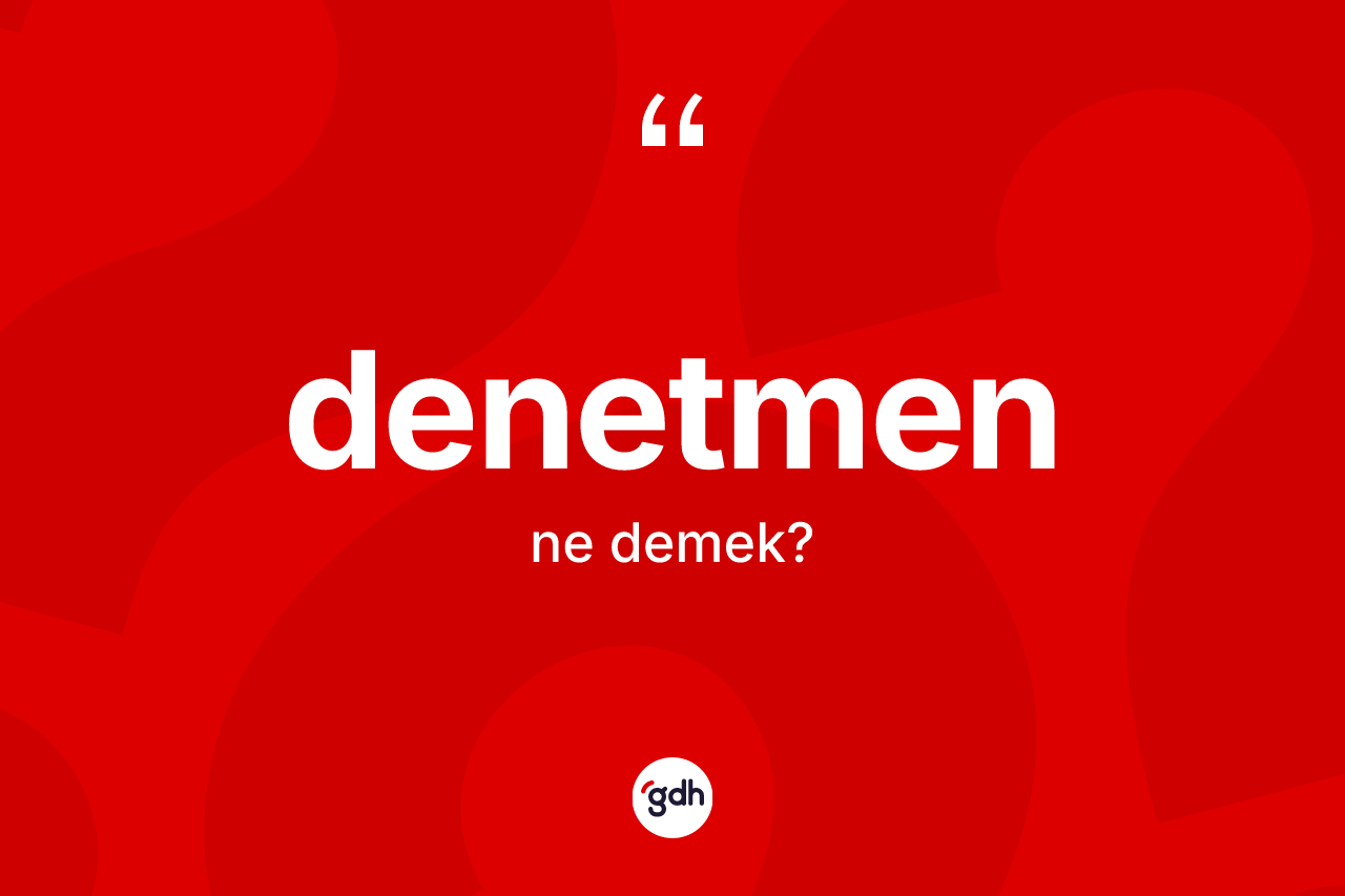 Denetmen ne demek?