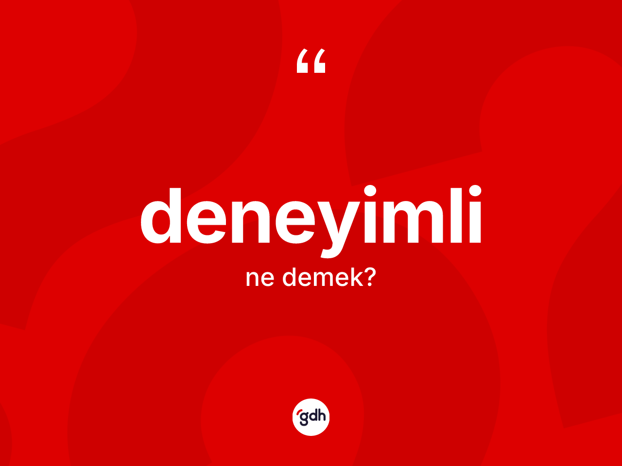 Deneyimli ne anlama gelir? Deneyimli kelimesinin özellikleri nelerdir?