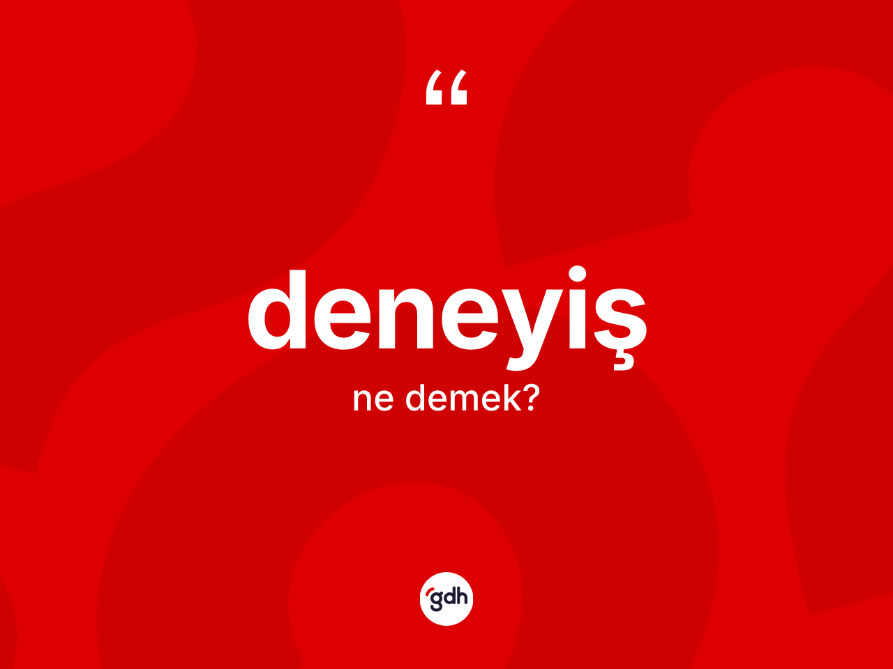 Deneyiş kelimesinin sözlükteki tanımı nedir? Deneyişin TDK'ya göre anlamı nedir?