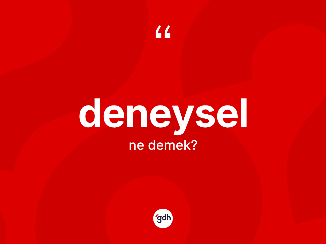 Deneysel kelimesi ne anlama gelir? Deneysel kelimesinin özellikleri nelerdir?