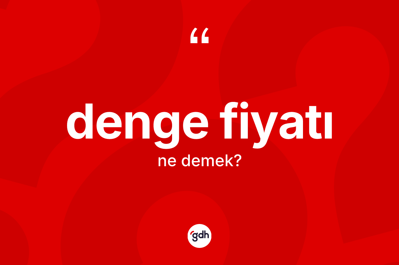 Denge fiyatı nedir?