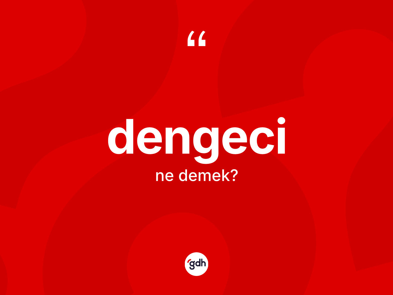 Dengeci kelimesinin sözlükteki tanımı nedir? Dengecinin halk arasındaki kullanımı nasıldır?