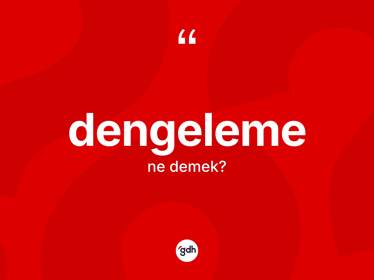 Dengeleme kelimesinin sözlükteki tanımı nedir? Dengeleme kelimesinin özellikleri nelerdir?