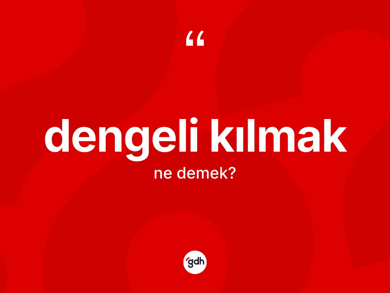 Dengeli kılmak nedir? Dengeli kılmak ifadesi nerede kullanılır?