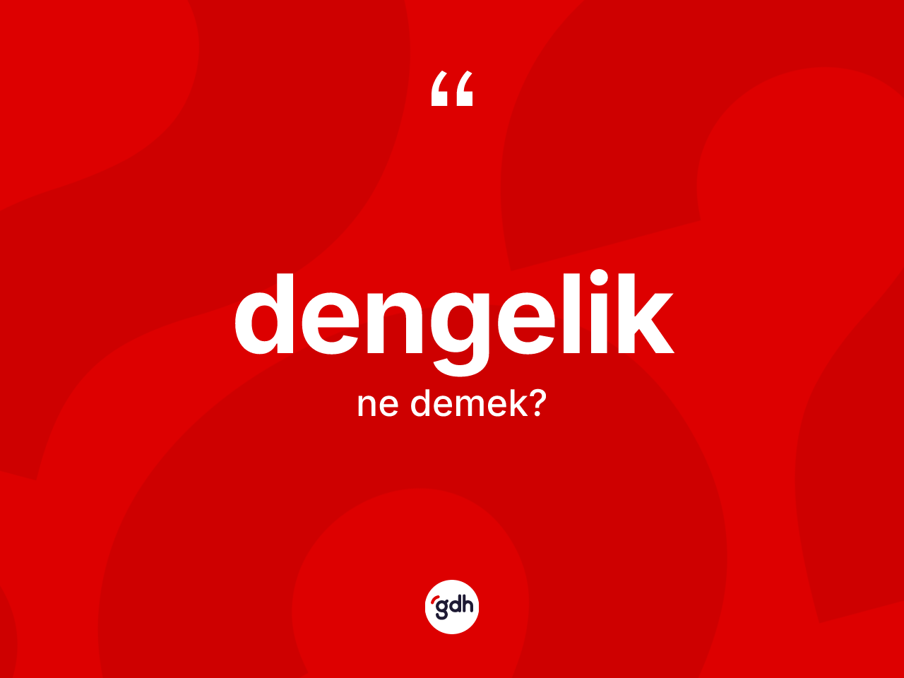 Dengelik kelimesinin anlamı nedir? Dengelik kelimesinin TDK'ya göre açıklaması nedir?