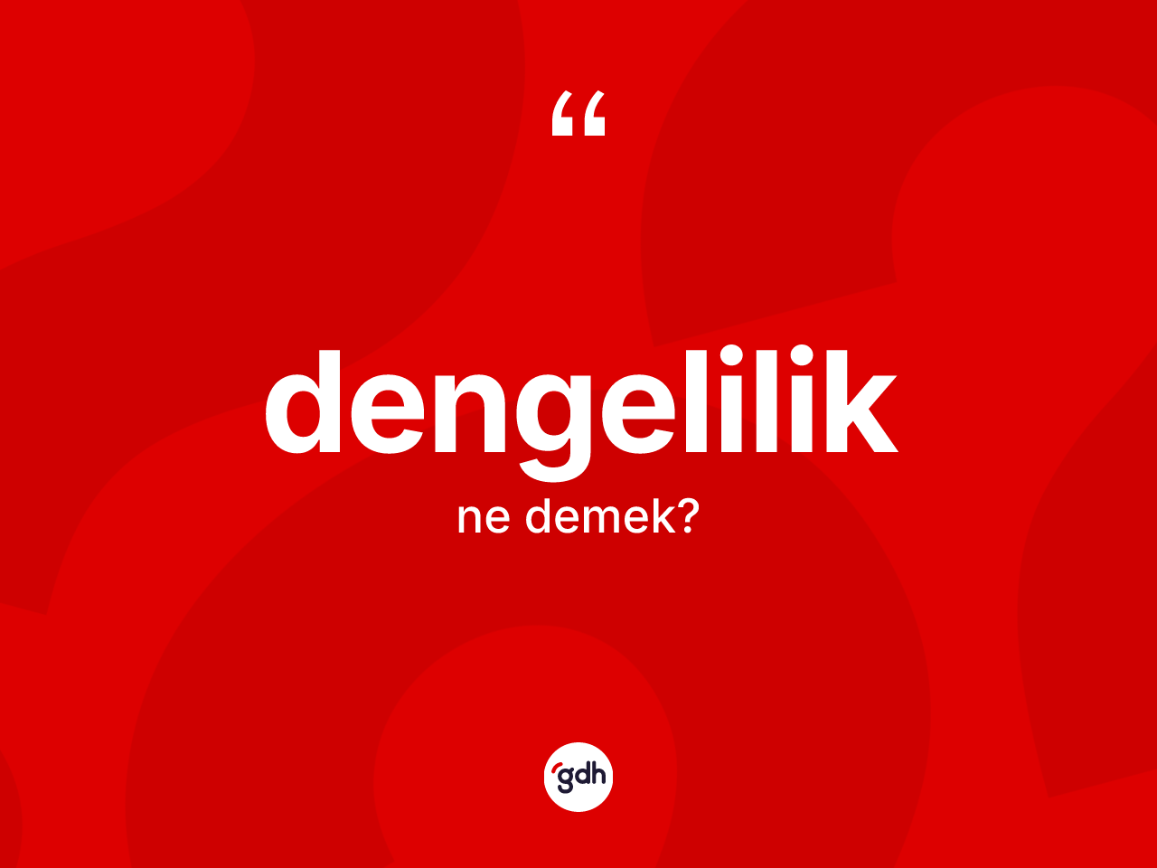 Dengelilik kelimesi ne demek? Dengelilik kelimesinin TDK anlamı nedir?
