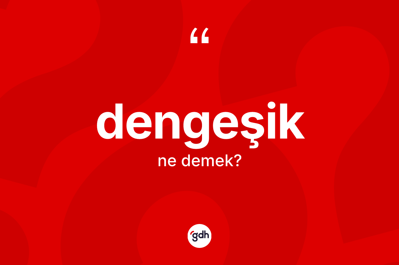 Dengeşik kelimesinin sözlükteki tanımı nedir? Dengeşik kelimesinin TDK'ya göre açıklaması nedir?