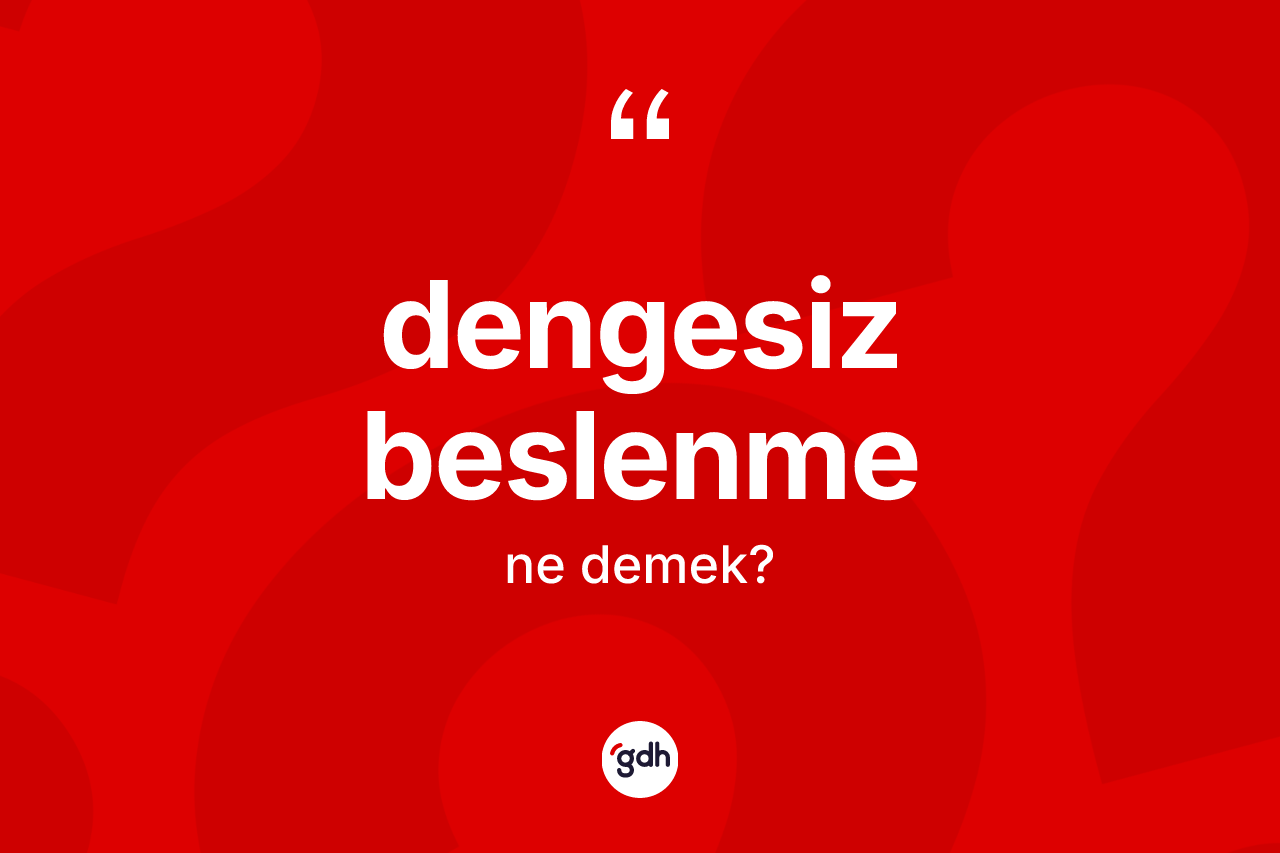 Dengesiz beslenme kelimesinin tanımı nedir? Dengesiz beslenmenin halk arasındaki kullanımı nasıldır?