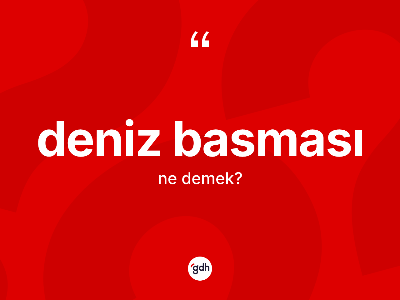 Deniz basması kelimesinin sözlükteki tanımı nedir? Deniz basması kelimesinin kaç farklı anlamı var?