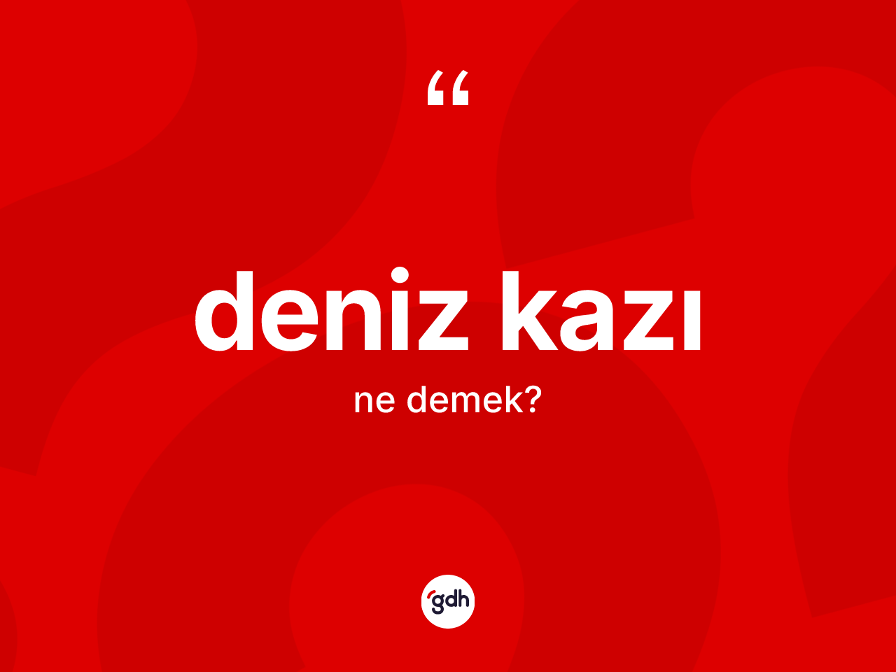 Deniz kazı kelimesi nedir? Deniz kazı kelimesinin TDK'ya göre açıklaması nedir?