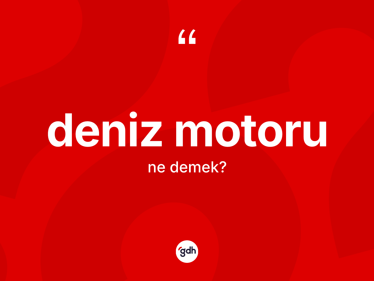 Deniz motoru kelimesi nedir? Deniz motorunun TDK'ya göre anlamı nedir?